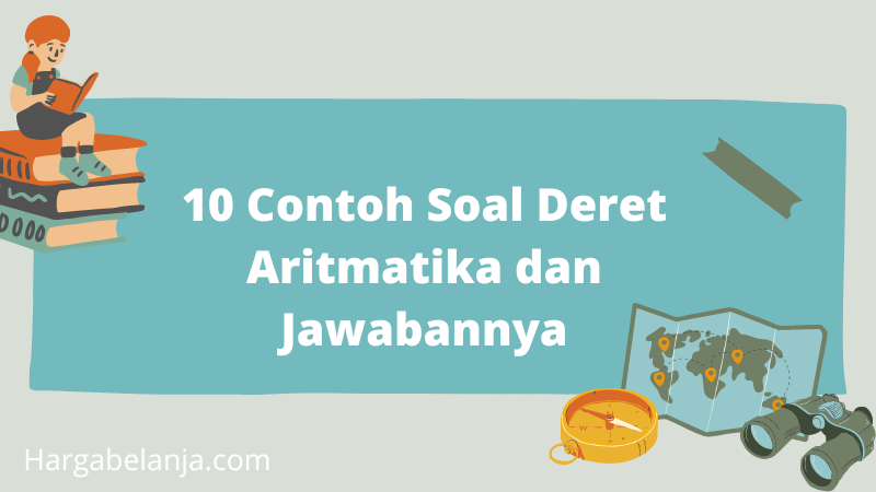 10 Contoh Soal Deret Aritmatika dan Jawabannya