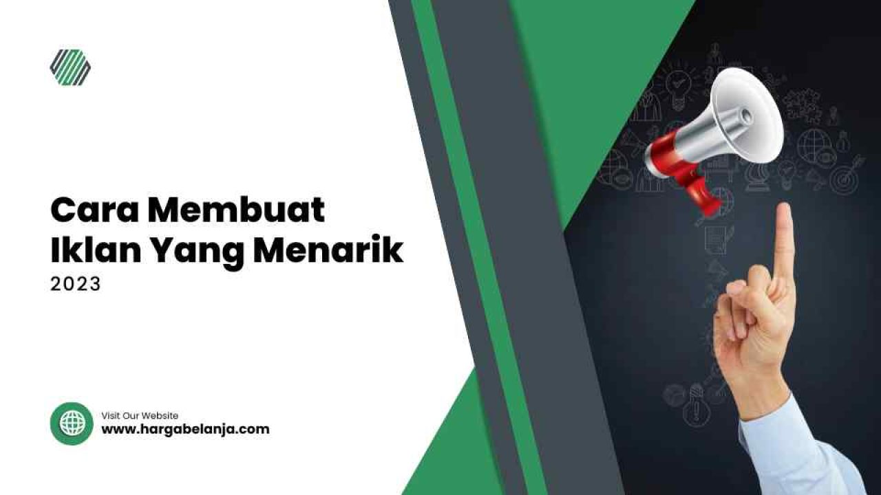 Cara Membuat Iklan yang Menarik Minat Konsumen – Harga Belanja
