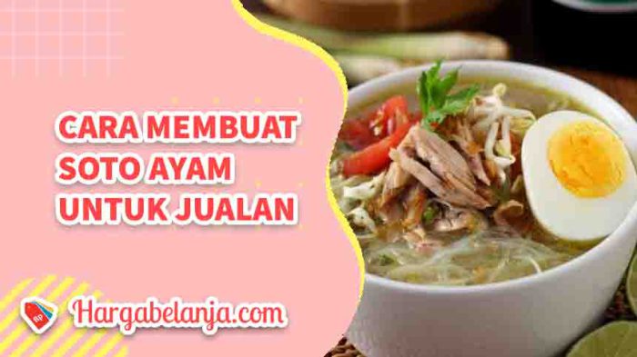 Cara Membuat Soto Ayam untuk Jualan di Rumah