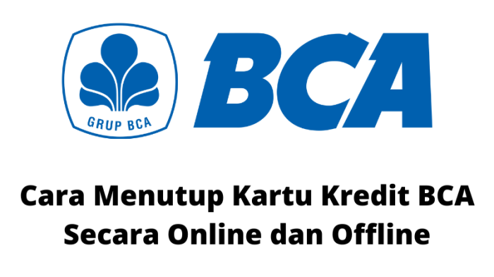 Cara Menutup Kartu Kredit BCA Secara Online dan Offline