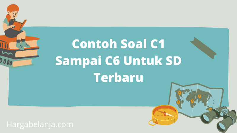 Contoh Soal C1 Sampai C6 Untuk SD Terbaru