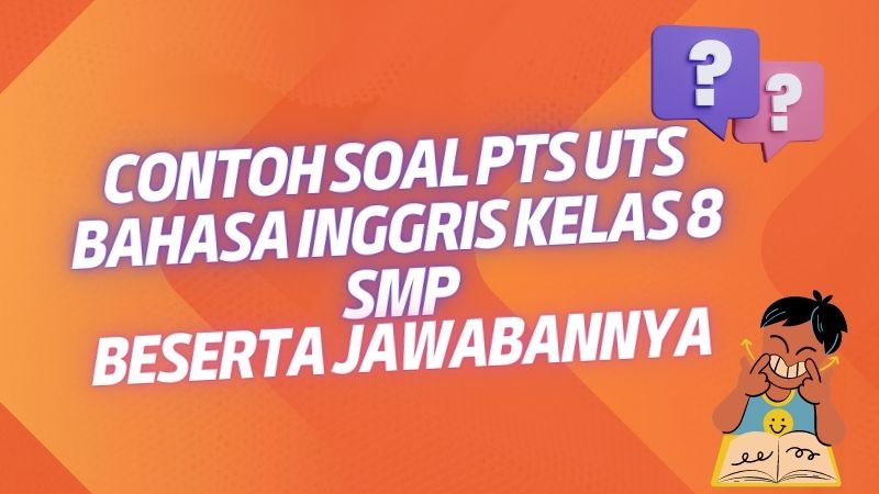 Contoh Soal PTS UTS Bahasa Inggris Kelas 8 SMP