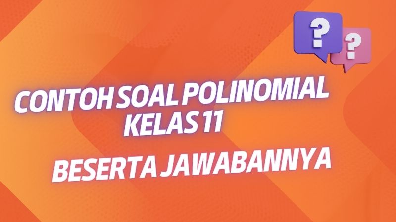 Contoh Soal Polinomial Kelas 11