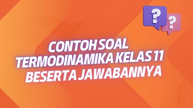 Contoh Soal Termodinamika Kelas 11