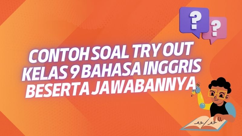 Contoh Soal Try Out Kelas 9 Bahasa Inggris