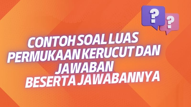 Contoh soal Luas Permukaan Kerucut dan Jawaban