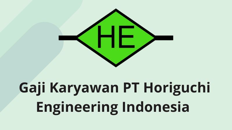 Gaji Karyawan PT Horiguchi Engineering Indonesia
