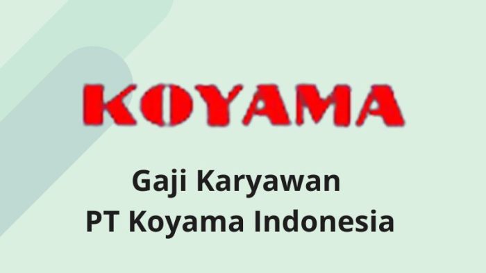 Gaji Karyawan PT Koyama Indonesia
