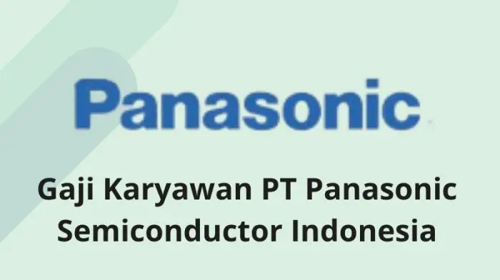 Gaji Karyawan PT Panasonic Semiconductor Indonesia