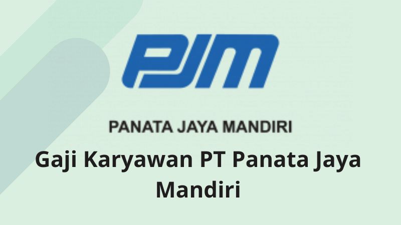 Gaji Karyawan PT Panata Jaya Mandiri