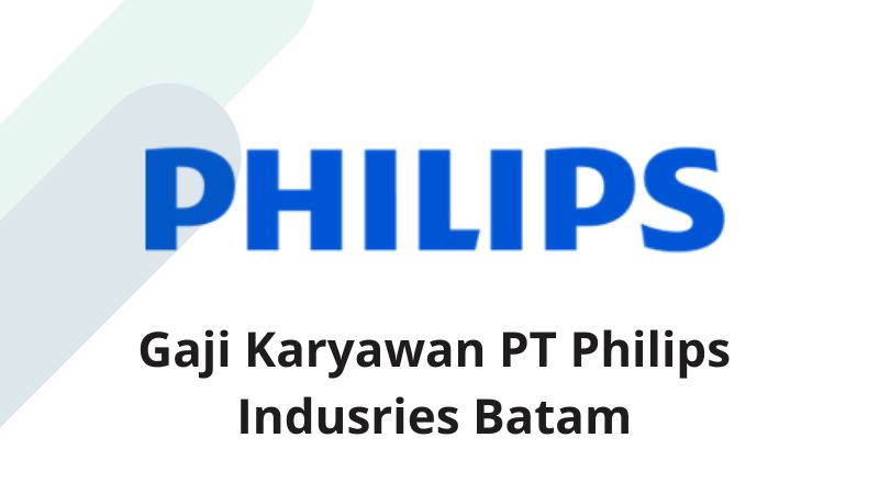 Gaji Karyawan PT Philips Indusries Batam