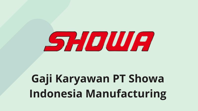 Gaji Karyawan PT Showa Indonesia Manufacturing
