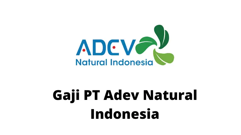 Gaji PT Adev Natural Indonesia