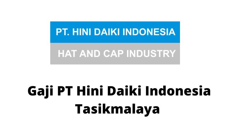 Gaji PT Hini Daiki Indonesia Tasikmalaya
