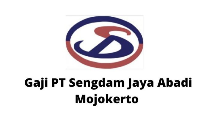 Gaji PT Sengdam Jaya Abadi Mojokerto Dan Lowongan