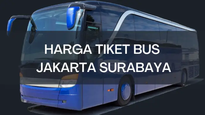 Harga Tiket Bus Jakarta Surabaya