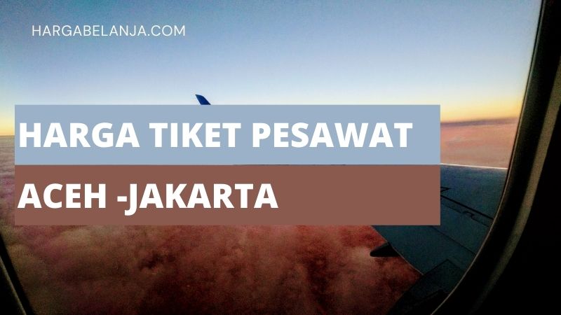 Harga Tiket Pesawat Aceh Jakarta