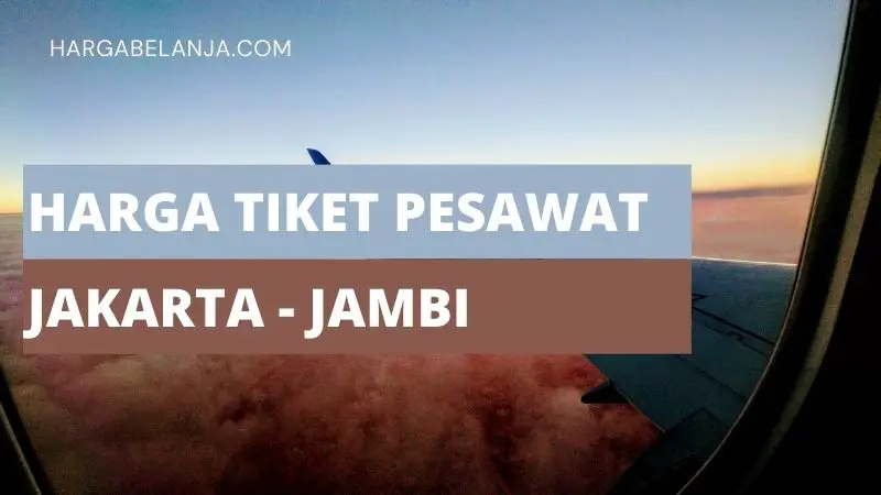 Harga Tiket Pesawat Jakarta Jambi