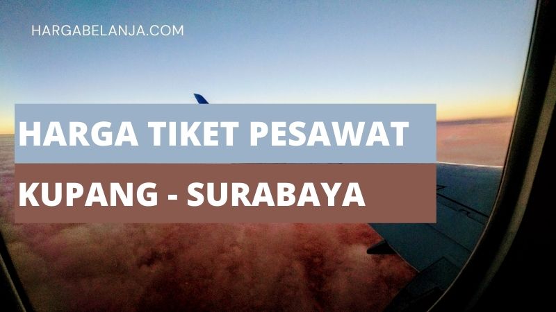 Harga Tiket Pesawat Kupang Surabaya