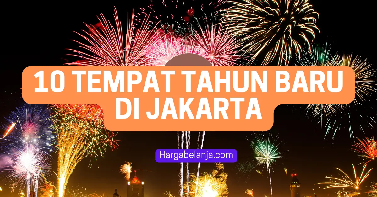 10 Tempat Tahun Baru di Jakarta Hargabelanja.com