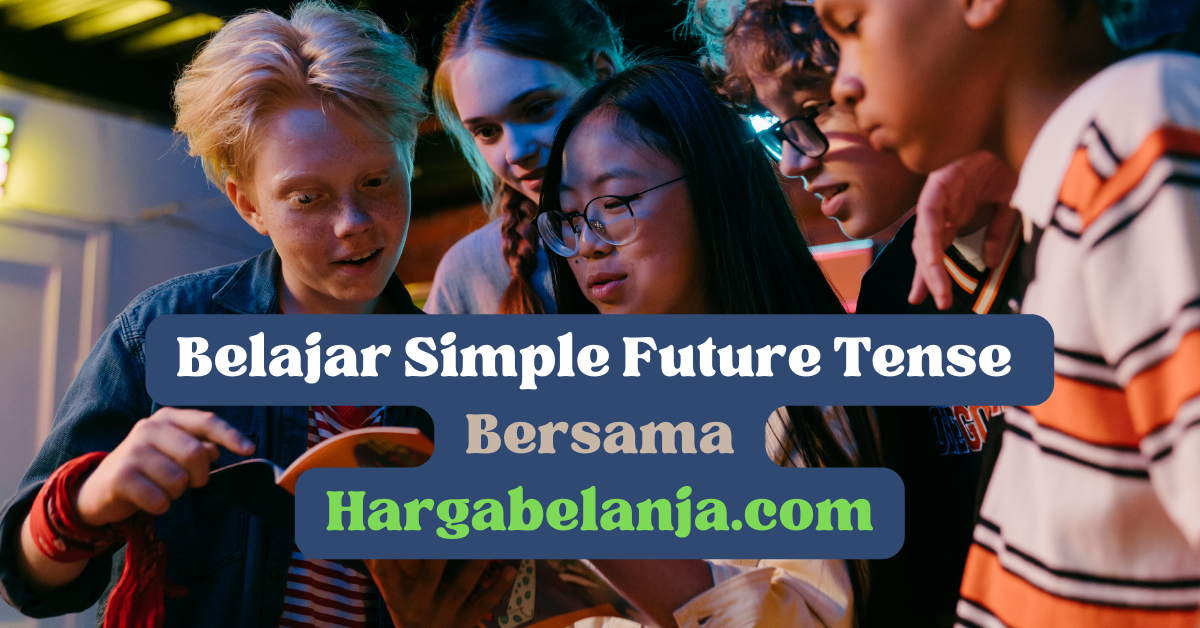 Apa itu Simple Future Tense? Hargabelanja.com