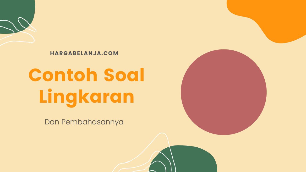 7 Contoh Soal Lingkaran Dan Pembahasannya Update 2024 7-contoh-soal-lingkaran-dan-pembahasannya-update-2024