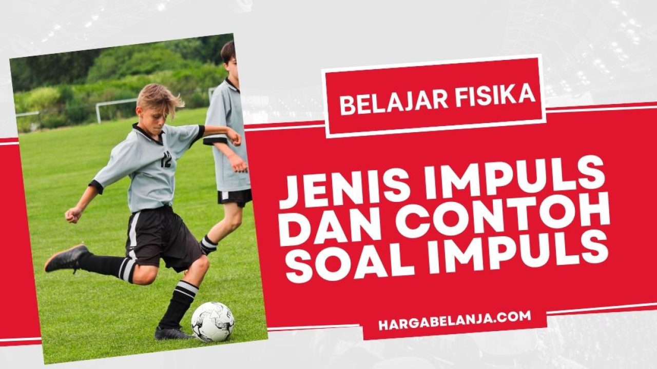  Pengertian dan Contoh Soal Impuls – Harga Belanja Bildidee 