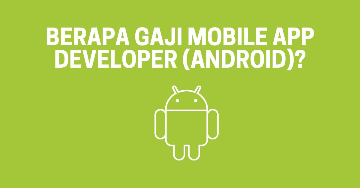Berapa gaji mobile app developer (android)? Hargabelanja.com