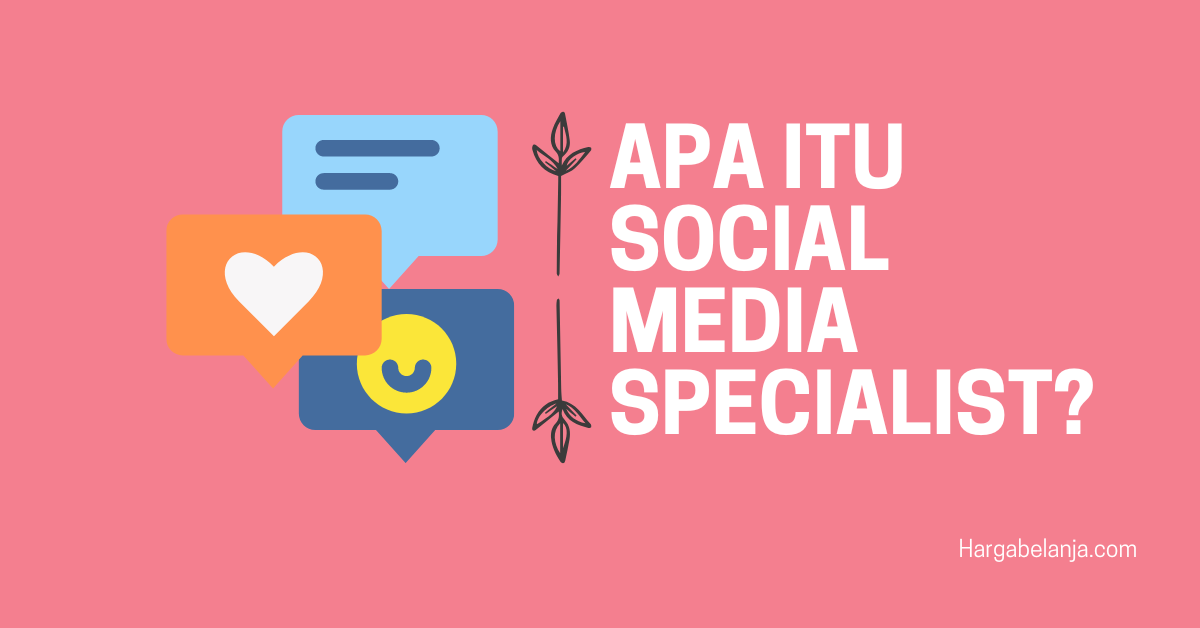 Apa itu Social Media Specialist dan Gaji Social Media Specialist 