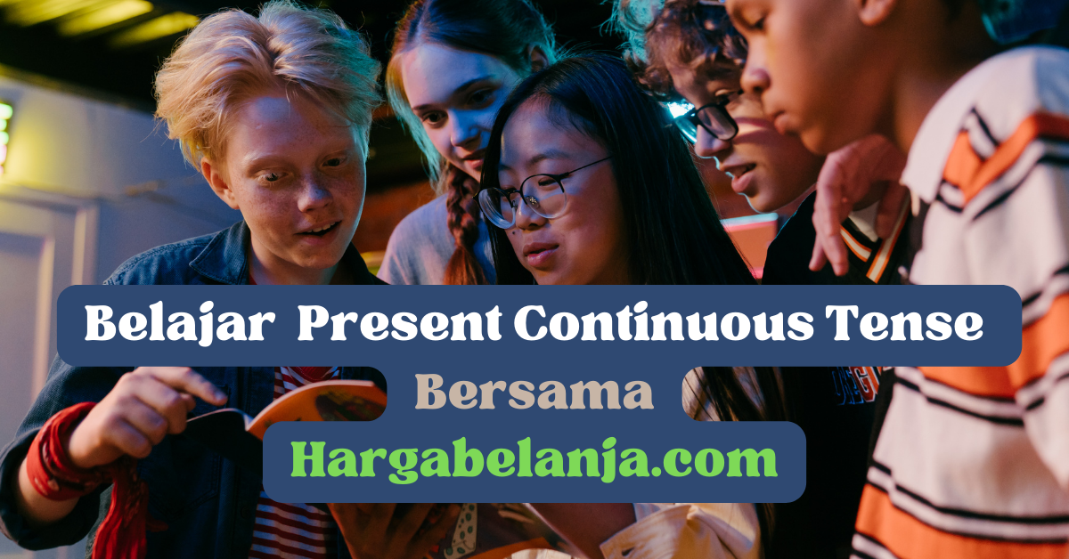 Rumus &amp; Latihan Soal Present Continuous Tense hargabelanja.com