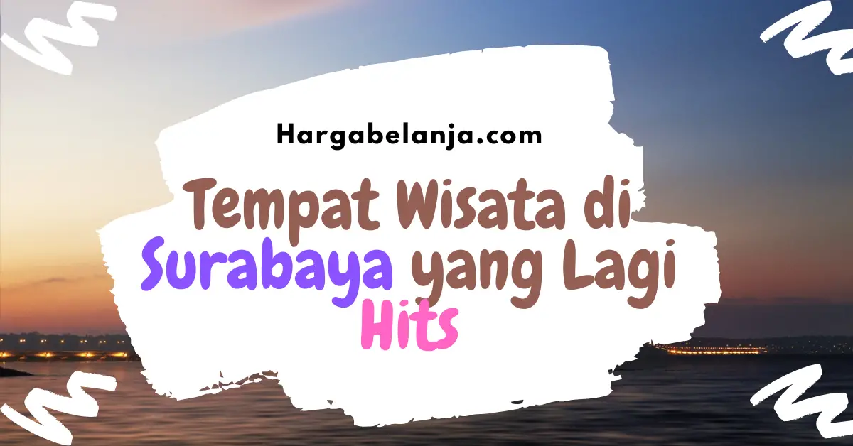 17 Tempat Wisata di Surabaya yang Lagi Hits hargabelanja.com