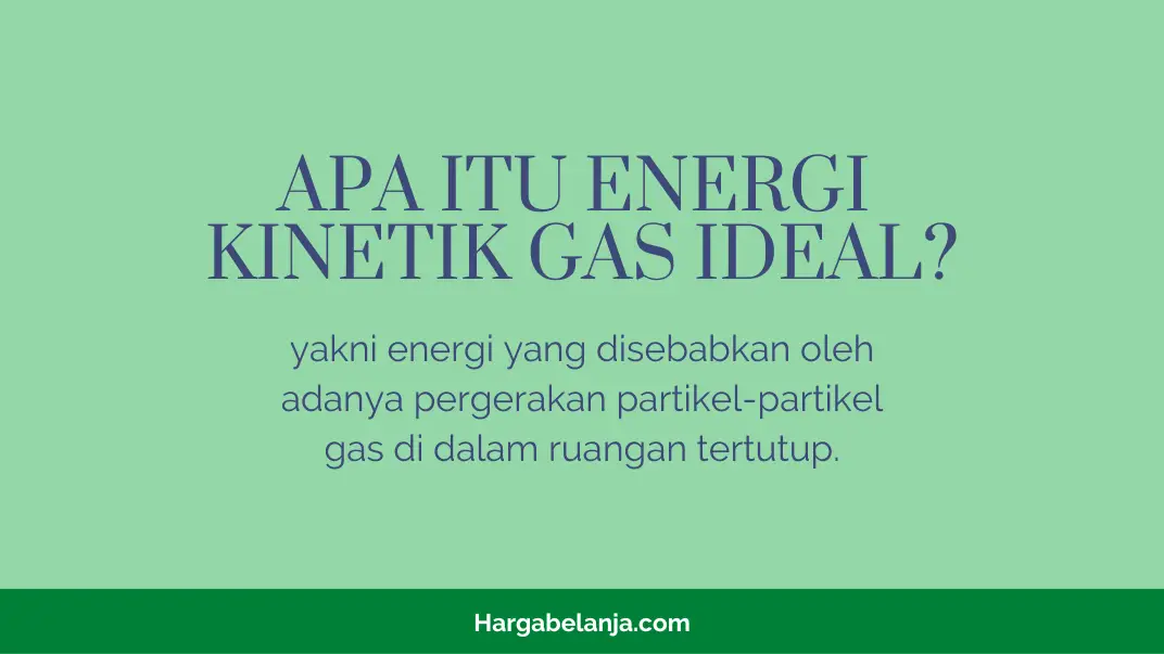 Pengertian Energi Kinetik Gas Ideal Hargabelanja.com
