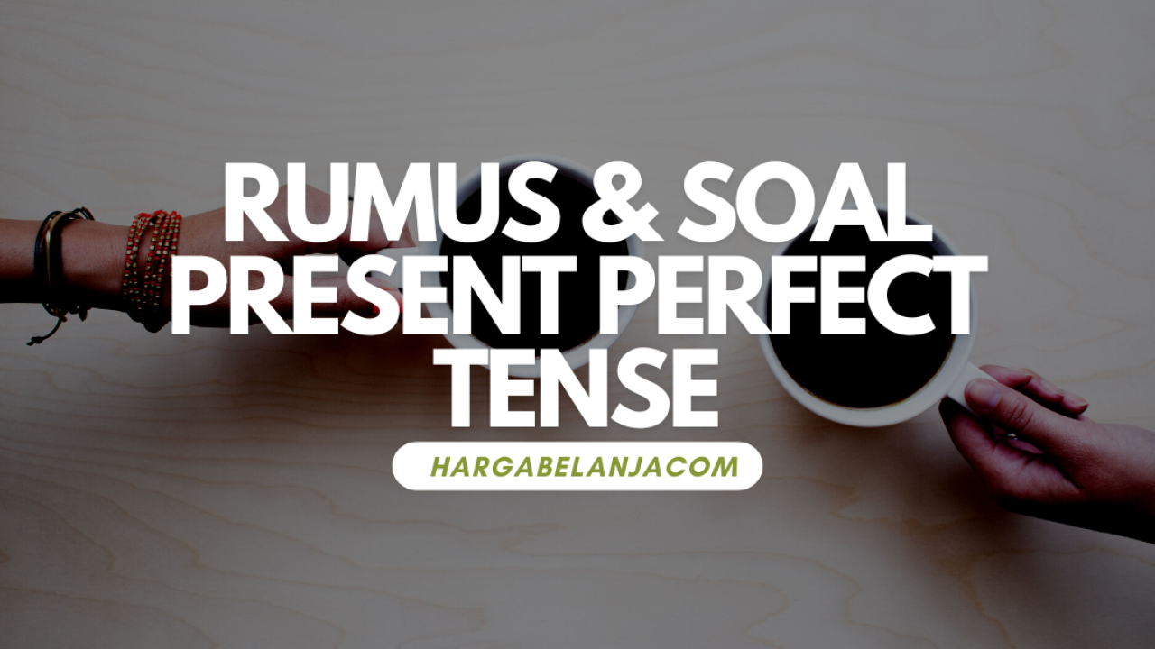 Rumus Latihan Soal Present Perfect Tense Update 2024 Rumus latihan soal present perfect tense update 2024