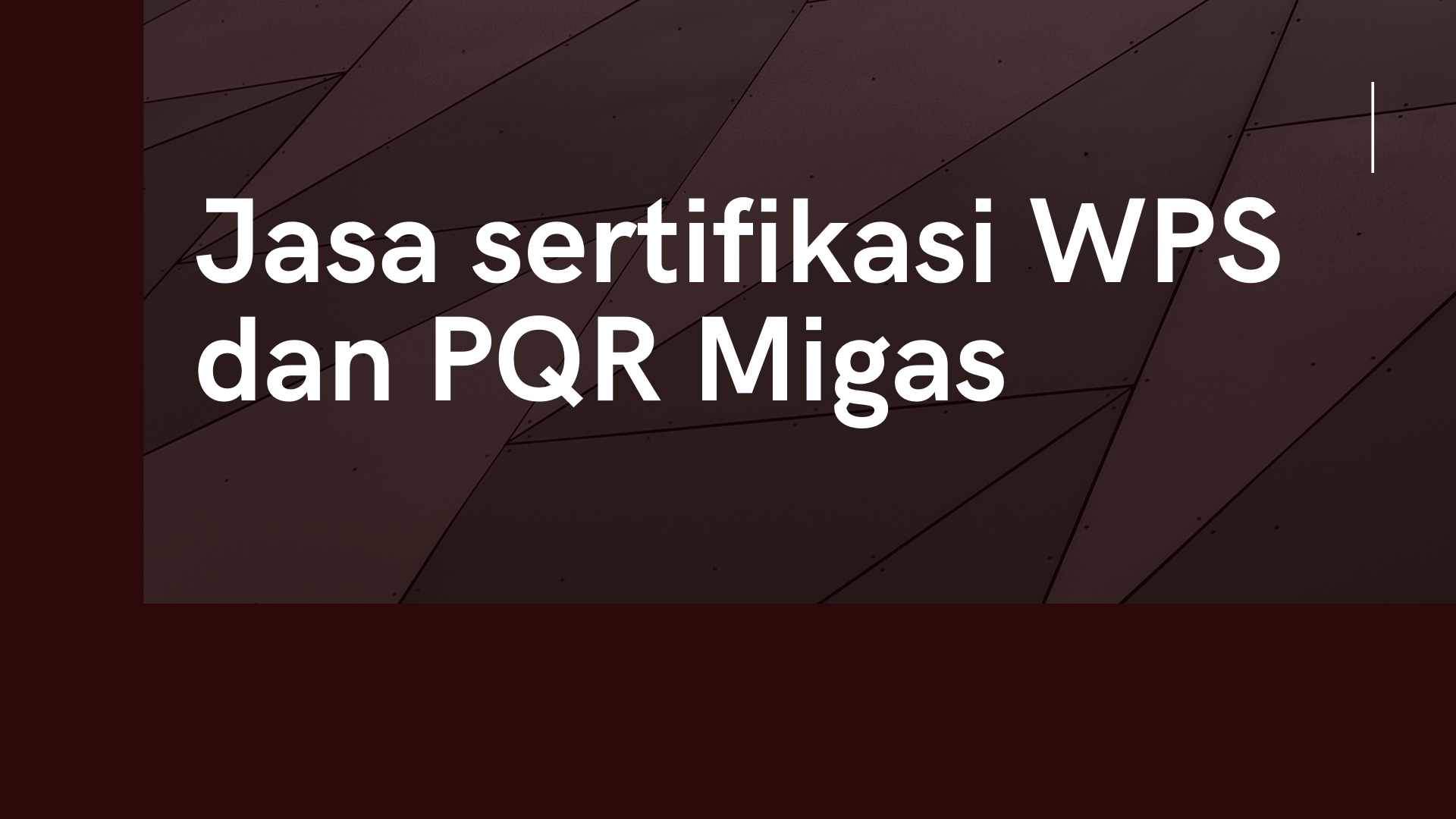 Jasa sertifikasi WPS dan PQR Migas