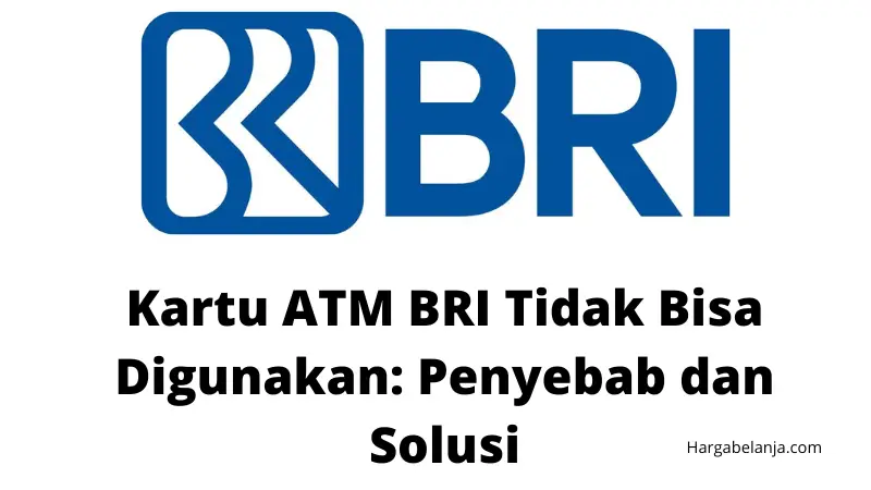 Kartu ATM BRI Tidak Bisa Digunakan: Penyebab dan Solusi
