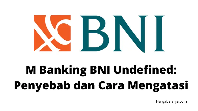 M Banking BNI Undefined: Penyebab dan Cara Mengatasi