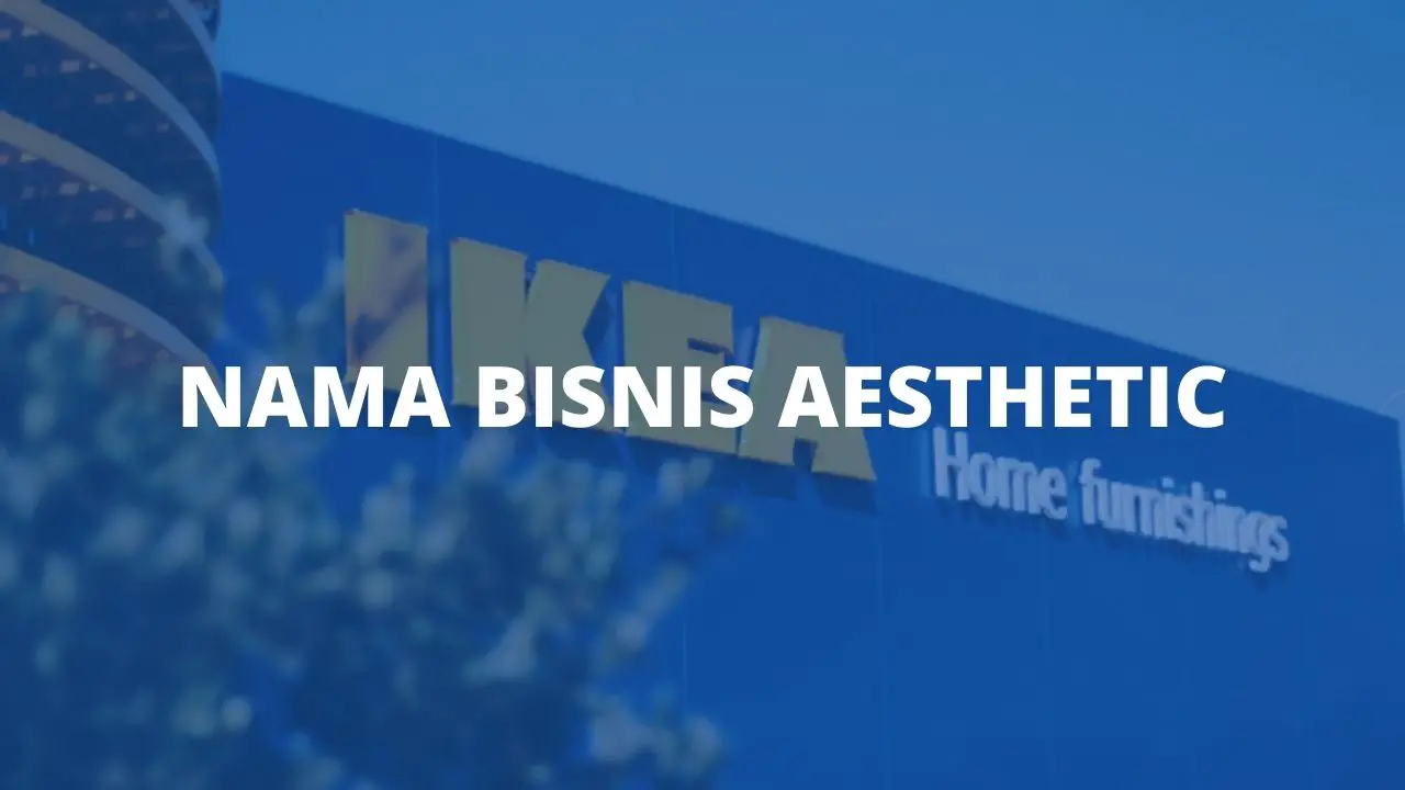Nama Bisnis Aesthetic, Cocok Untuk IG, TikTok dan Medsos