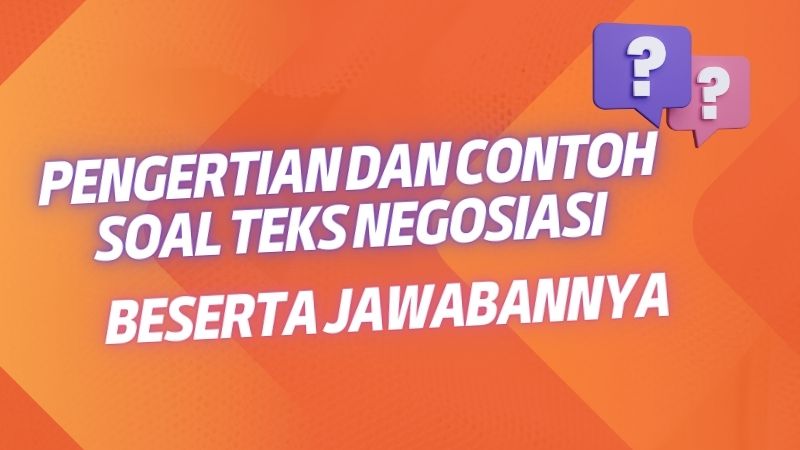 Pengertian dan Contoh Soal Teks Negosiasi