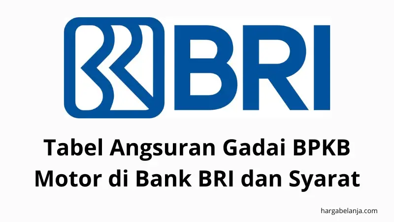 Tabel Angsuran Gadai BPKB Motor di Bank BRI dan Syarat