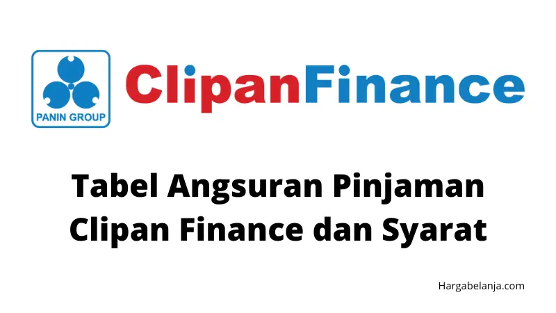 Tabel Angsuran Pinjaman Clipan Finance dan Syarat